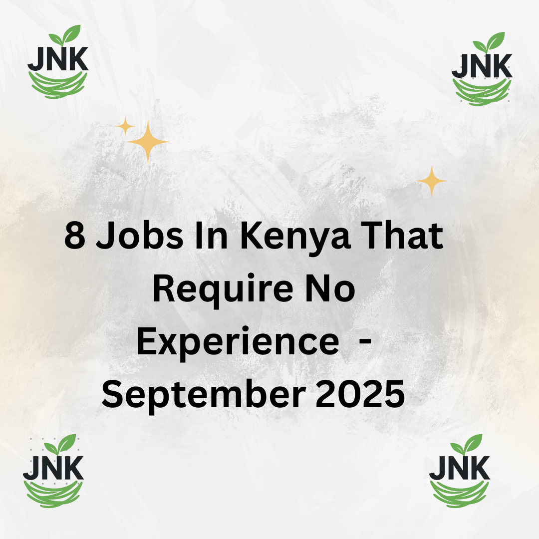 8 Jobs In Kenya That Require No Experience – September 2025