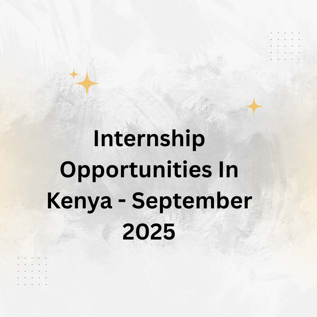 Internship Opportunities In Kenya – September 2025