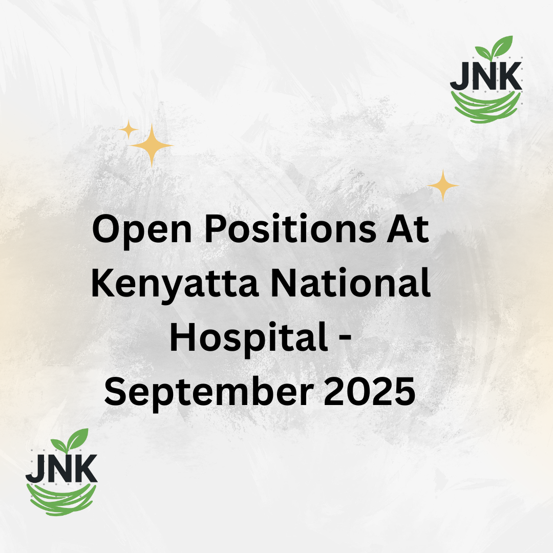 Open Positions At Kenyatta National Hospital – September 2025